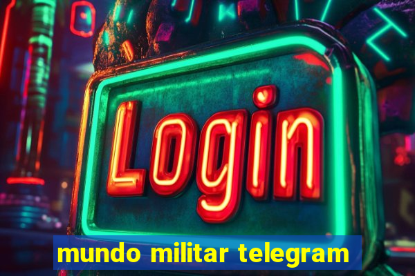 mundo militar telegram